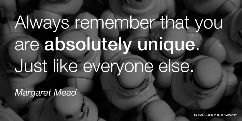 Always remember that you are absolutely unique ...